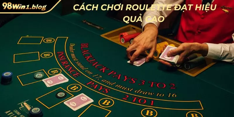 Cách chơi Roulette đạt hiệu quả cao