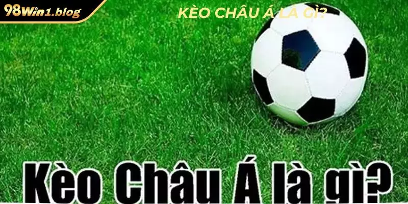 Kèo Châu Á là gì?