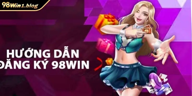 Một số điều cần lưu ý khi tiến hành đăng ký 98win