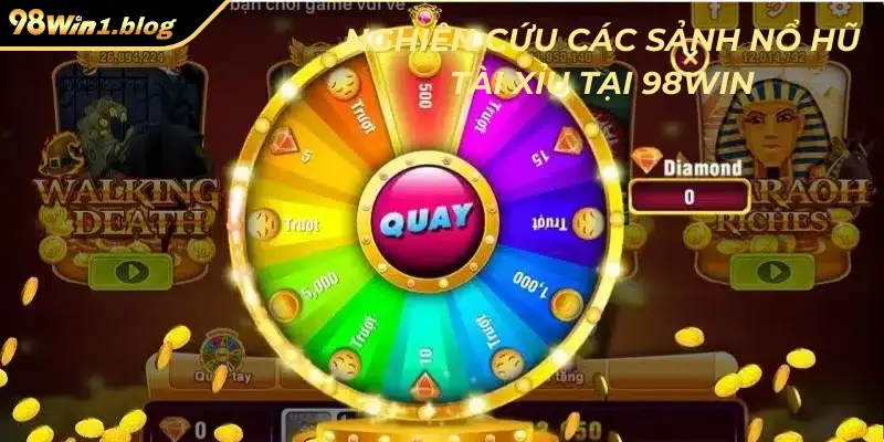 Nghiên cứu các sảnh nổ hũ tài xỉu tại 98Win